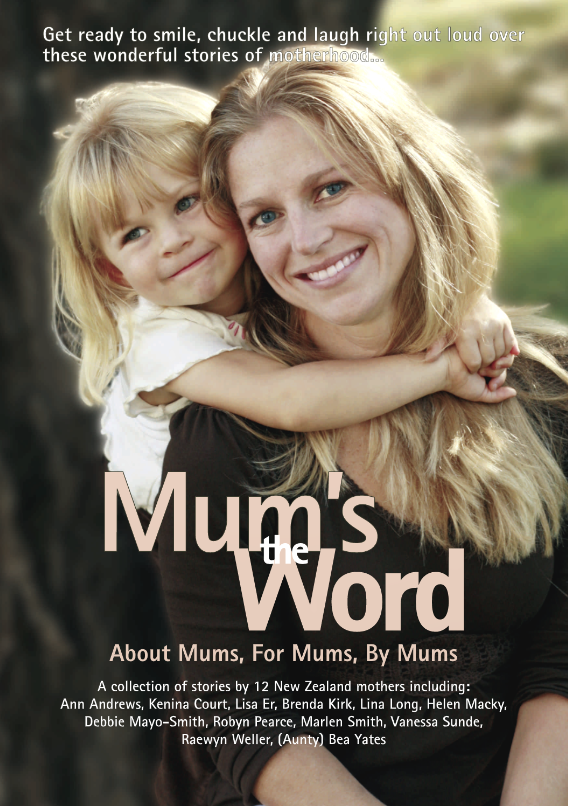 Mum’s the Word is about Motherhood. Our introduction to it, our methods of coping with the ups, downs and side-swipes. It’s also a book about our relationships with our own Mothers.
